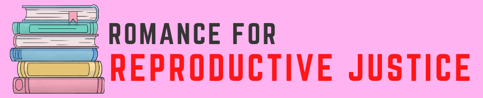 Romance for Reproductive Justice banner image