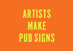 ARTISTS MAKE PUB SIGNS banner image