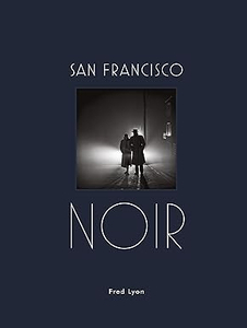 San Francisco Noir book by Fred Lyon
