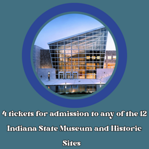 Indiana State Museum and Historic Sites Tickets