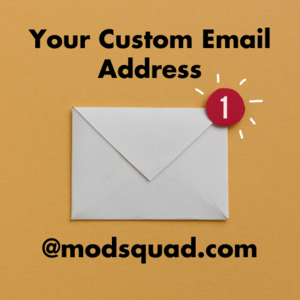 Your Custom Email Address - For ModSquad Only!