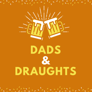 Family Hosted Event: Dads & Draughts