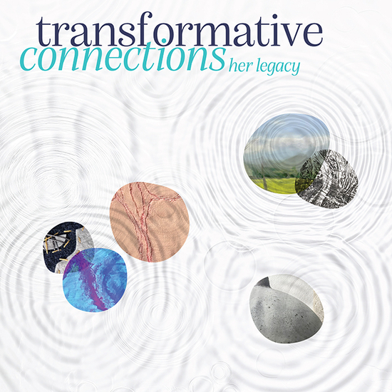 Transformative connections. Her legacy