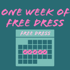 124|Week of Free Dress!