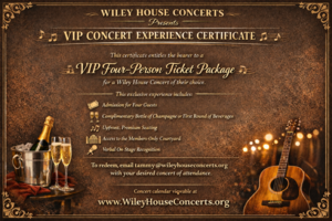 WILEY HOUSE CONCERT OF YOUR CHOICE