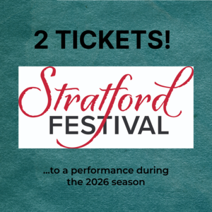 #06 - 2 Tickets to Stratford Festival Performance