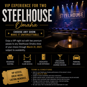 Steelhouse Omaha Tickets for 2!