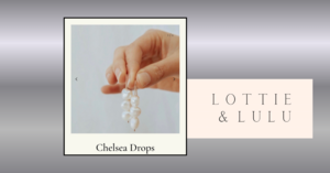 Lottie & Lulu Chelsea Drops