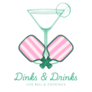 Dinks & Drinks, Live Ball and Cocktails!