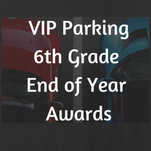 090 - 6th Grade End of Year Award VIP Parking