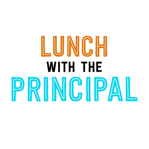 Lunch with the Principal!