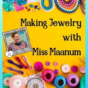 Making Jewelry with Miss Maanum