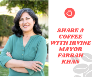 Have a Cup of Coffee with Irvine Mayor Farrah Khan