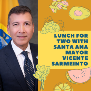 Lunch for 2 with Santa Ana Mayor Vince Sarmiento