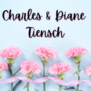 Charles & Diane Tiensch