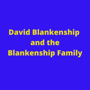 David Blankenship and the Blankenship Family