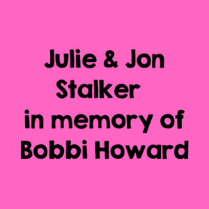 Julie & Jon Stalker in memory of Bobbi Howard