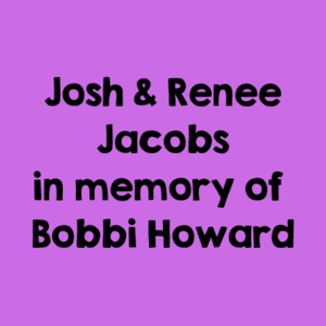 Josh & Renee Jacobs in memory of Bobbi Howard