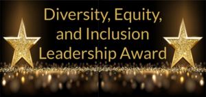 *Diversity, Equity, & Inclusion Leadership Award