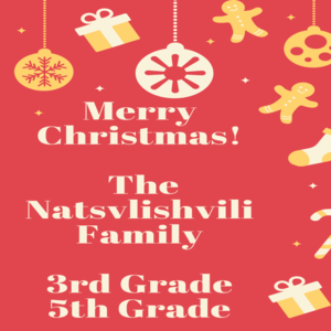 The Natsvlishvili Family- 3rd and 5th Grade