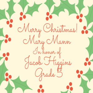 Mary Mann - In honor of Jacob Higgins Grade 5