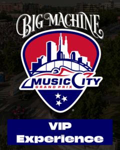Big Machine Music City Grand Prix VIP Experience