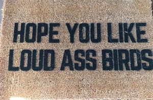 Hope You Like Loud Ass Birds Mat
